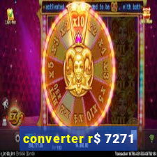 converter r$ 7271